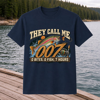 They Call Me 007 0 Bites, 0 Fish, 7 Hours Funny Trout Fishing T-Shirt