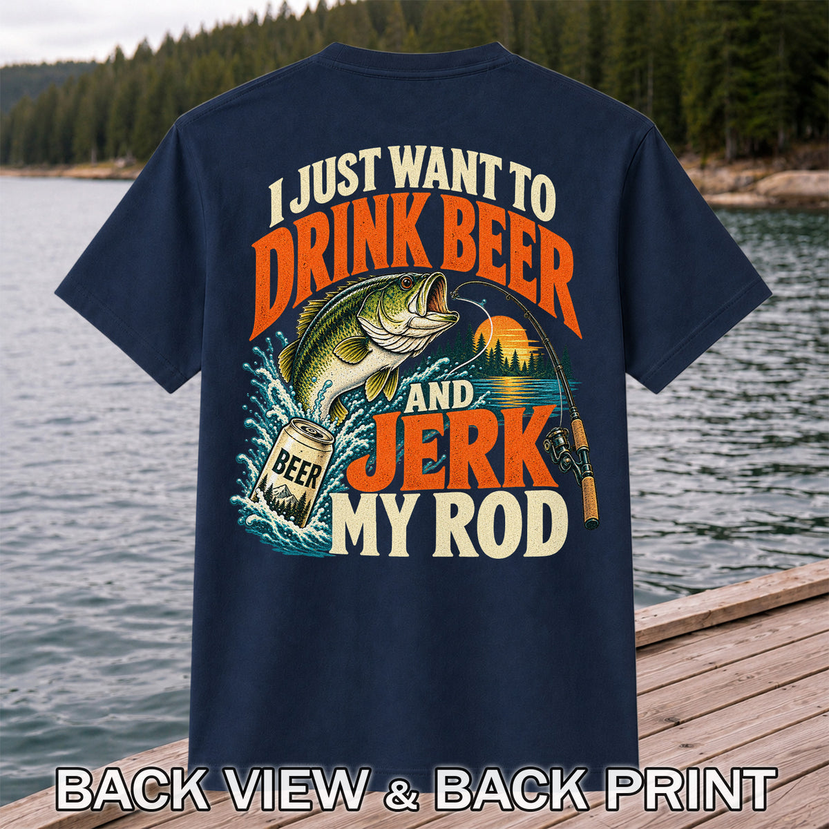 Drink Beer and Jerk My Rod Funny Bass Fishing T-Shirt | Back Print