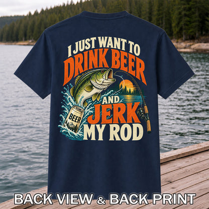 Drink Beer and Jerk My Rod Funny Bass Fishing T-Shirt | Back Print