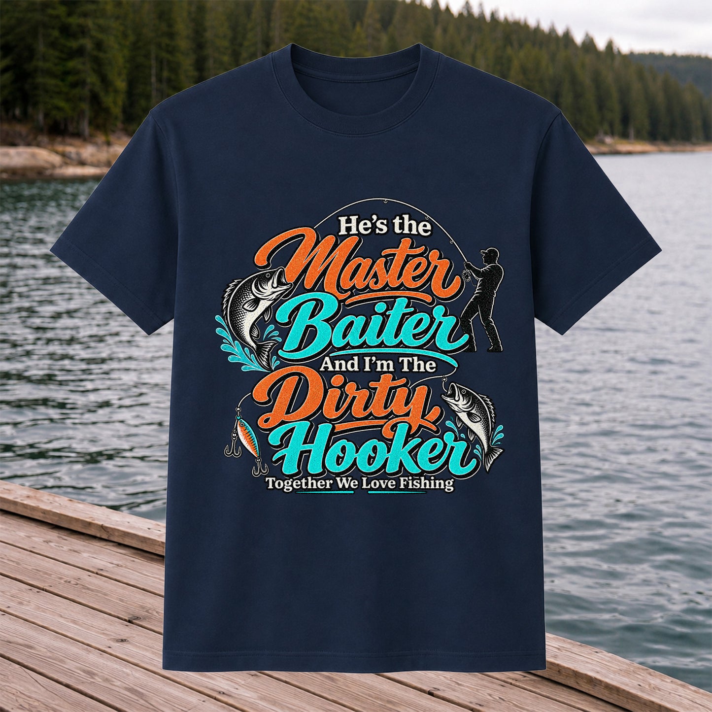 He's the Master Baiter and I'm the Dirty Hooker Together We Love Fishing T-Shirt