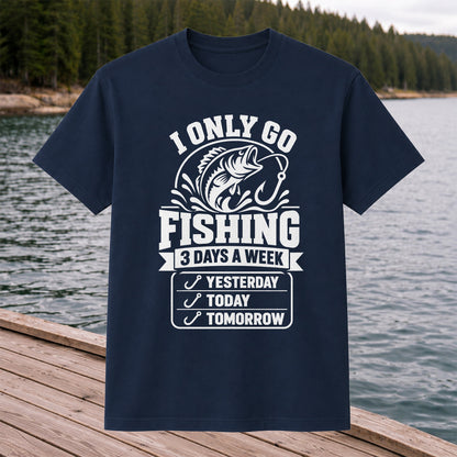 I Only Go Fishing 3 Days a Week Yesterday Today Tomorrow Bass T-Shirt