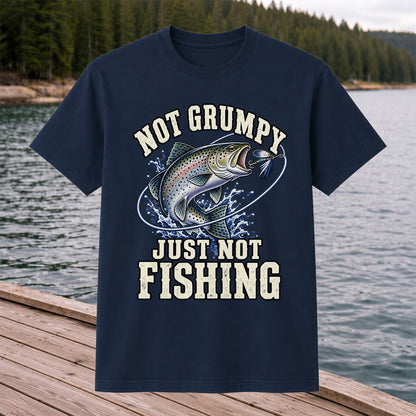 Not Grumpy Just Not Fishing Rainbow Trout Graphic T-Shirt