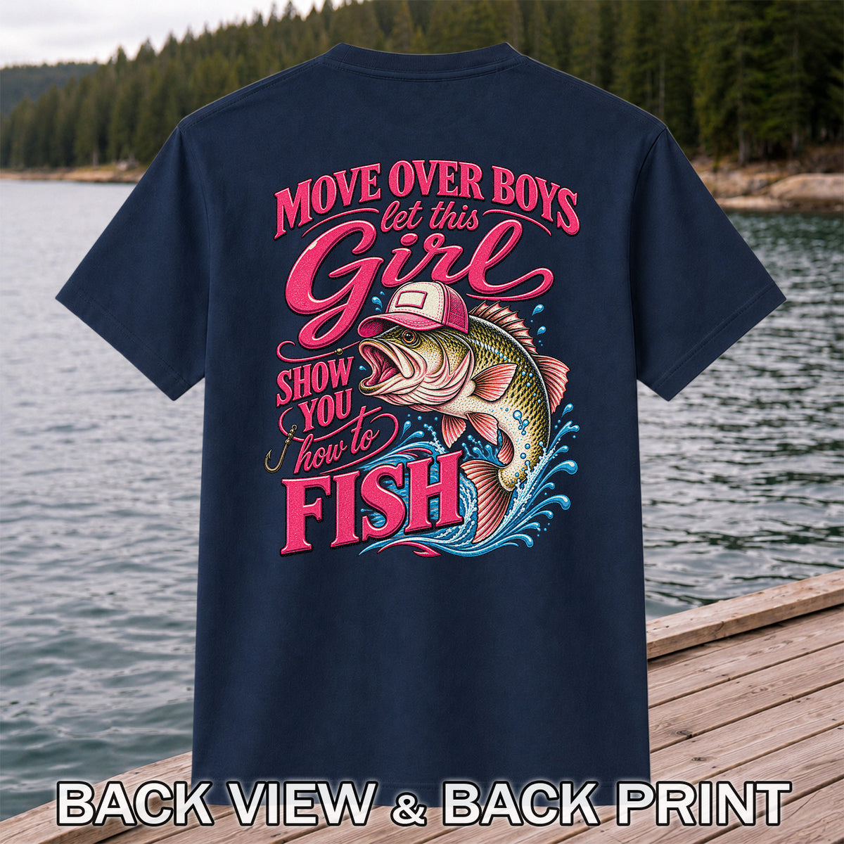 Move Over Boys Let This Girl Show You How to Fish Bass in Pink Hat Fishing T-Shirt | Back Print