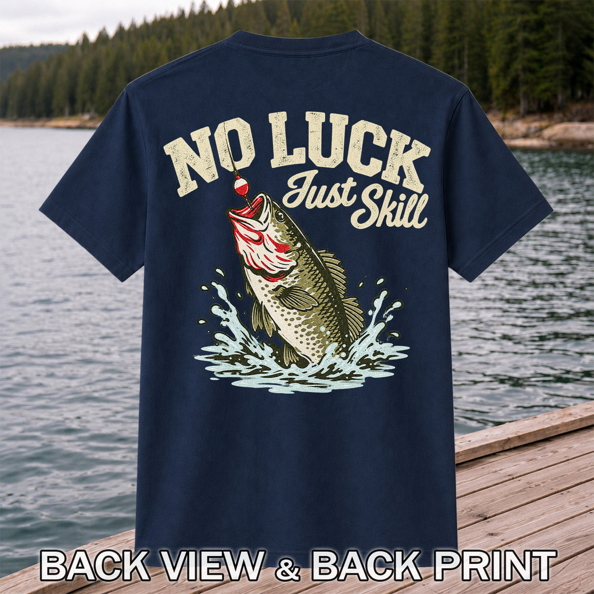 No Luck Just Skill Largemouth Bass Fishing Graphic T-Shirt | Back Print