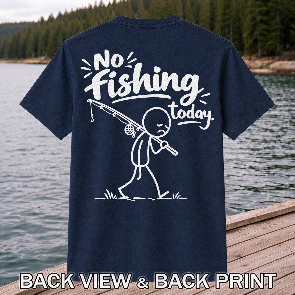 No Fishing Today Sad Stick Figure Angler Funny Graphic T-Shirt | Back Print