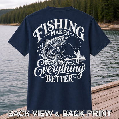 Fishing Makes Everything Better Trout Fly Fishing Graphic T-Shirt | Back Print