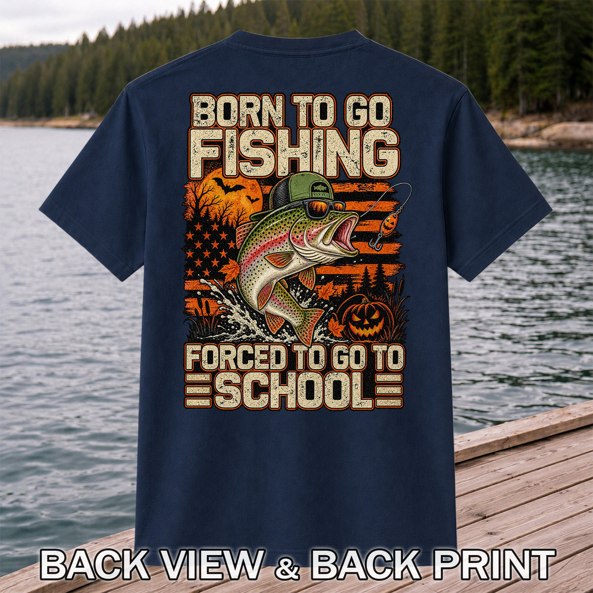 Born to Go Fishing Forced to Go to School Halloween Rainbow Trout T-Shirt | Back Print