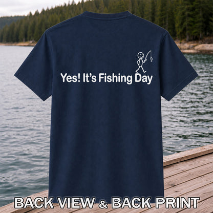 Yes Its Fishing Day Funny Fishing Graphic T-Shirt | Back Print