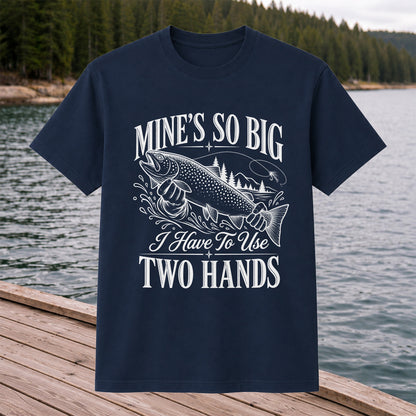 Mine's So Big Trout Fishing Funny Graphic T-Shirt