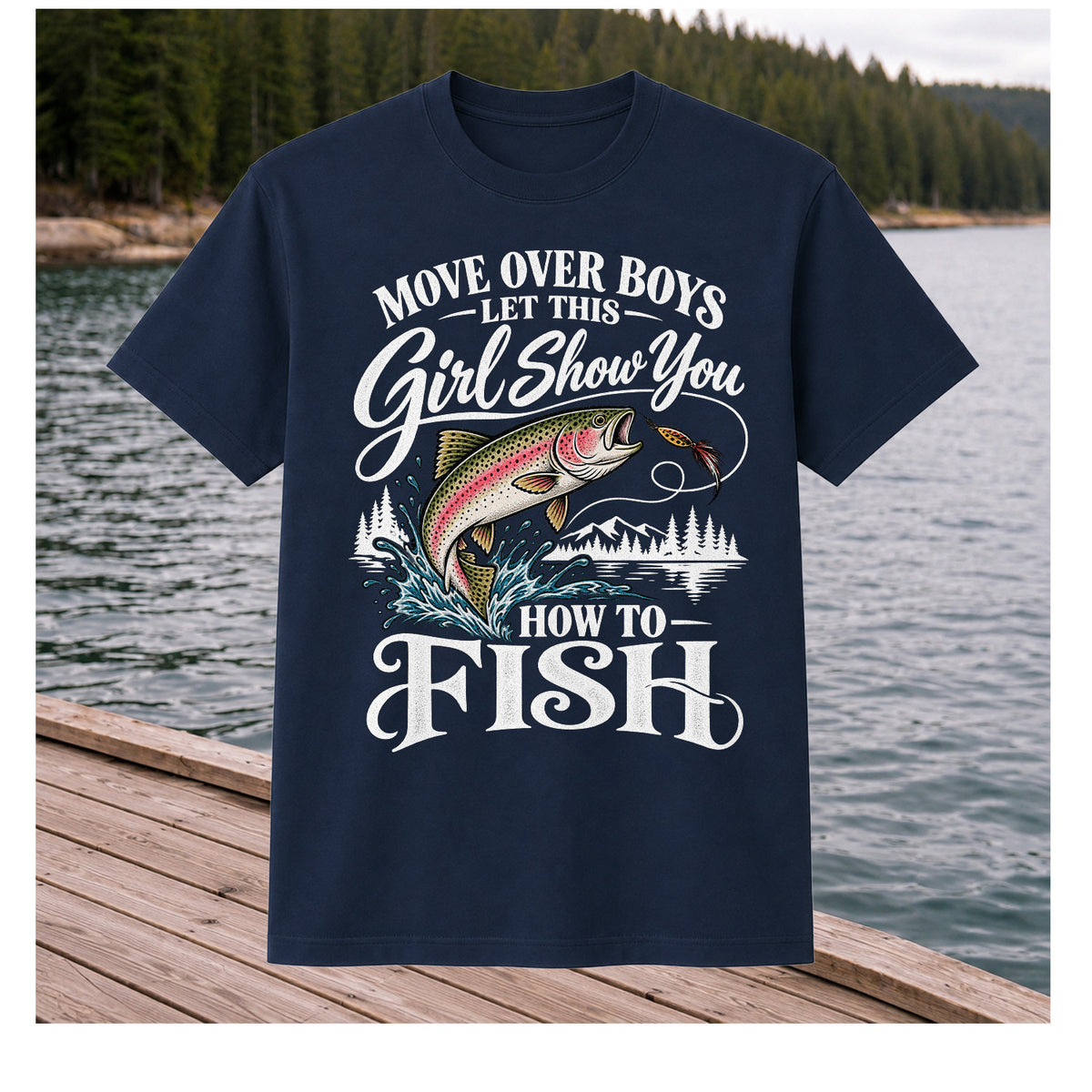 Move Over Boys Let This Girl Show You How to Fish T-Shirt