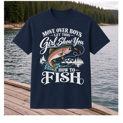 Move Over Boys Let This Girl Show You How to Fish T-Shirt