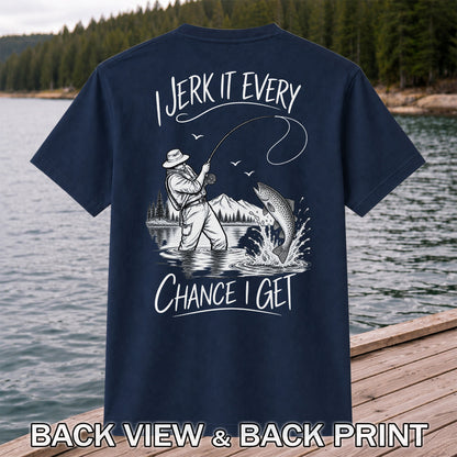 Jerk It Every Chance I Get Funny Fishing Graphic T-Shirt | Back Print