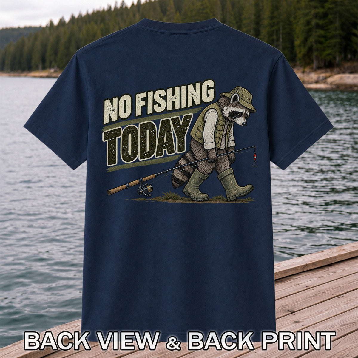 No Fishing Today Raccoon Funny Fishing T-Shirt | Back Print