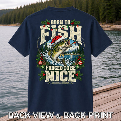 Born to Fish Forced to Be Nice Christmas Bass T-Shirt | Back Print