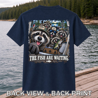 The Fish Are Waiting Raccoon Crew Funny Fishing T-Shirt | Back Print
