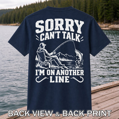 Sorry Can't Talk I'm on Another Line Funny Lakeside Fishing T-Shirt | Back Print
