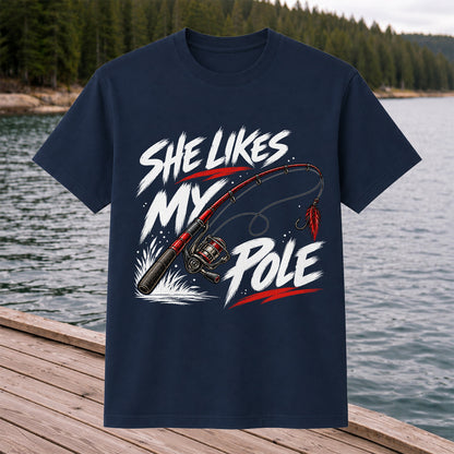 She Likes My Pole Funny Fishing Rod Pun Graphic T-Shirt