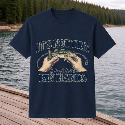 It's Not Tiny I Just Have Big Hands Funny Bass Fishing T-Shirt