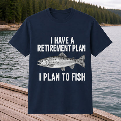 I Have a Retirement Plan I Plan to Fish Funny Trout Fishing T-Shirt
