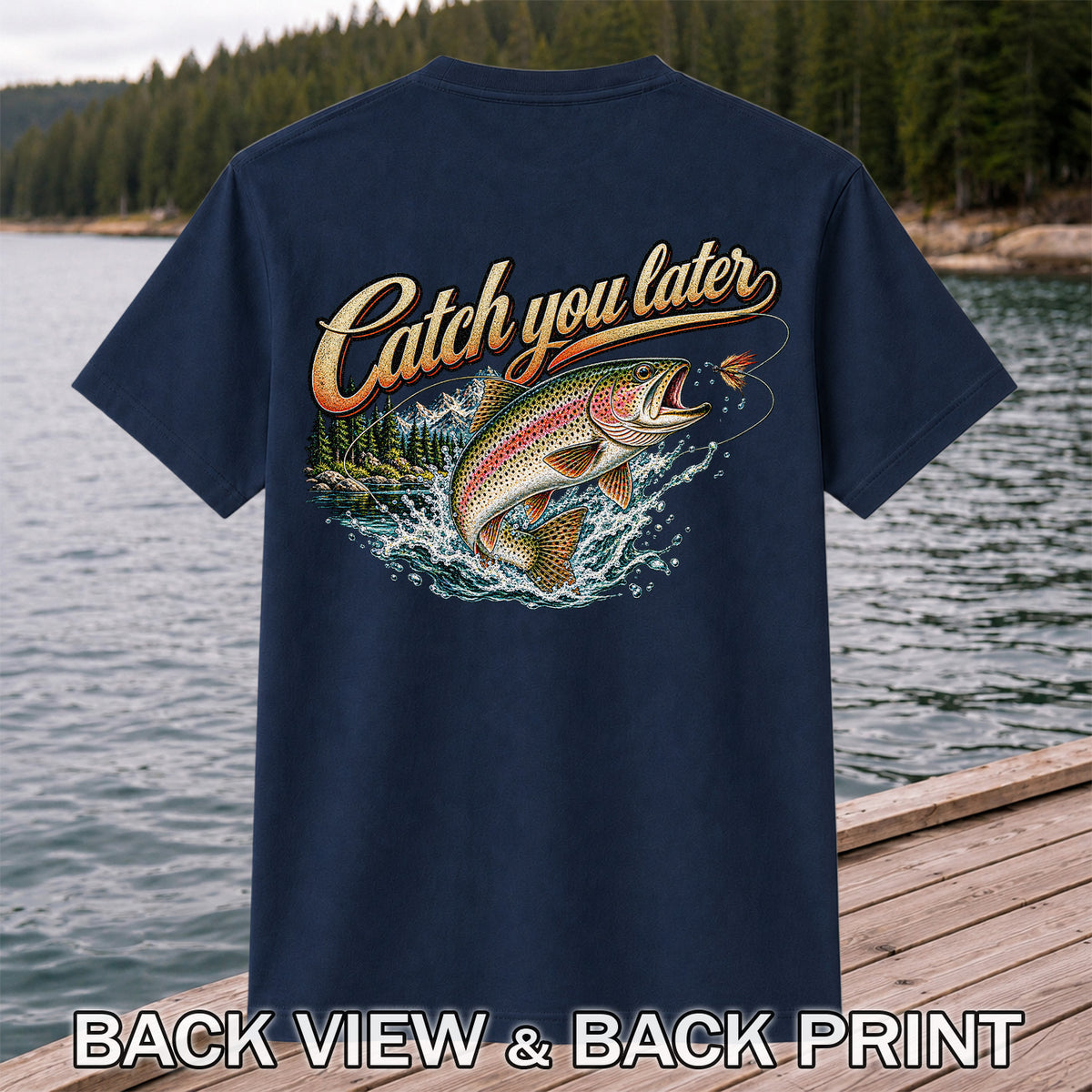 Catch You Later Rainbow Trout Fly Fishing Graphic T-Shirt | Back Print