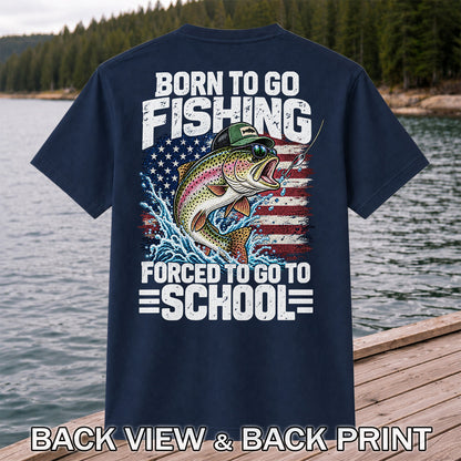 Born to Go Fishing Forced to Go to School American Flag Rainbow Trout T-Shirt | Back Print