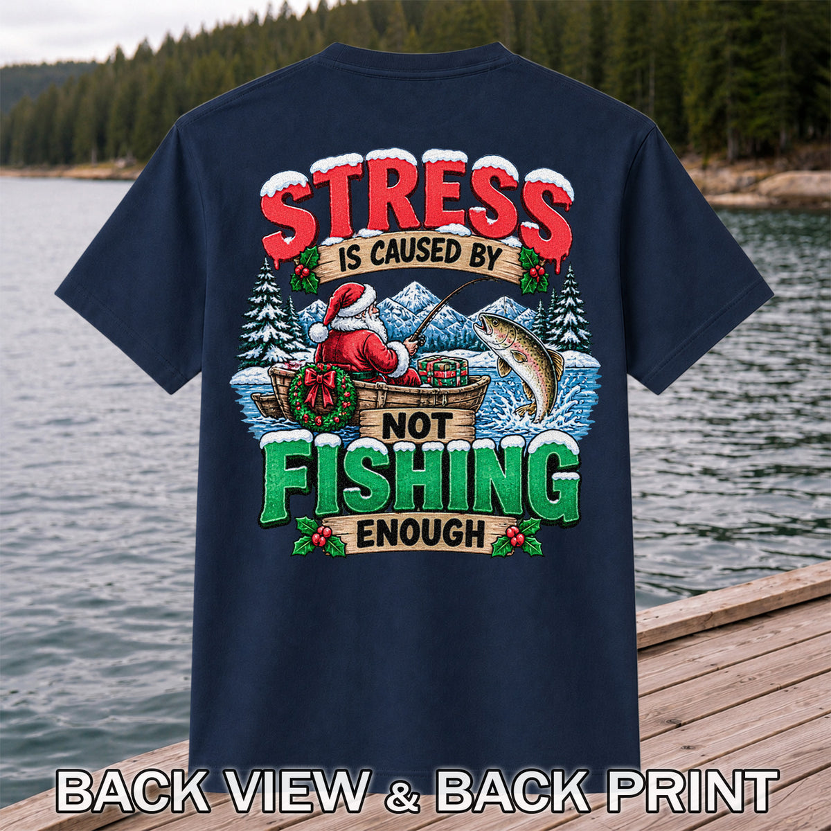 Stress Is Caused by Not Fishing Enough Santa Christmas Trout T-Shirt | Back Print