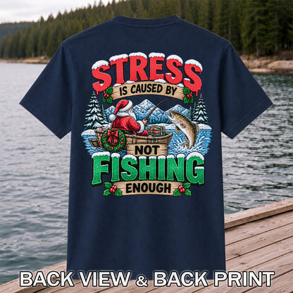 Stress Is Caused by Not Fishing Enough Santa Christmas Trout T-Shirt | Back Print