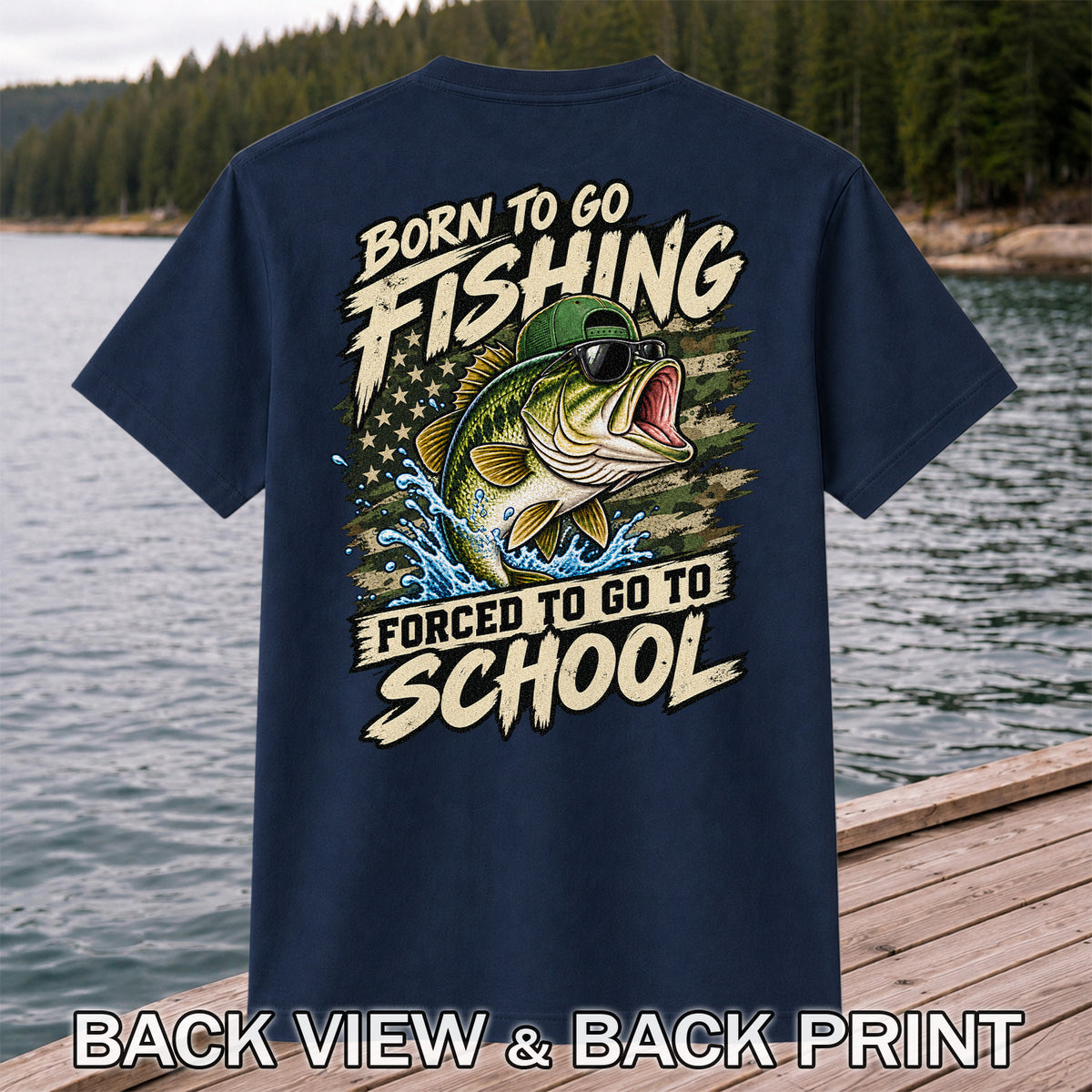 Born to Go Fishing Forced to Go to School Bass Graphic T-Shirt | Back Print