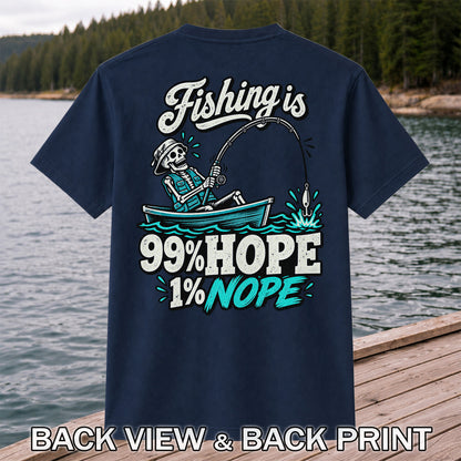 Fishing Is 99% Hope 1% Nope Skeleton Fishing Graphic T-Shirt | Back Print