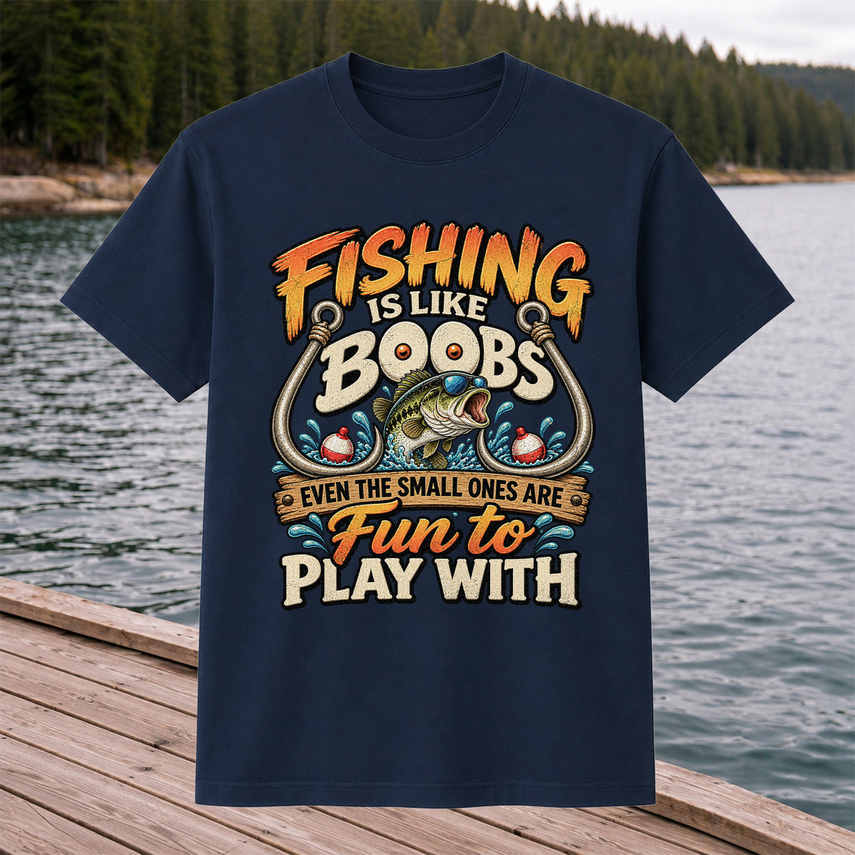 Fishing Is Like Boobs Even the Small Ones Are Fun to Play With Tee