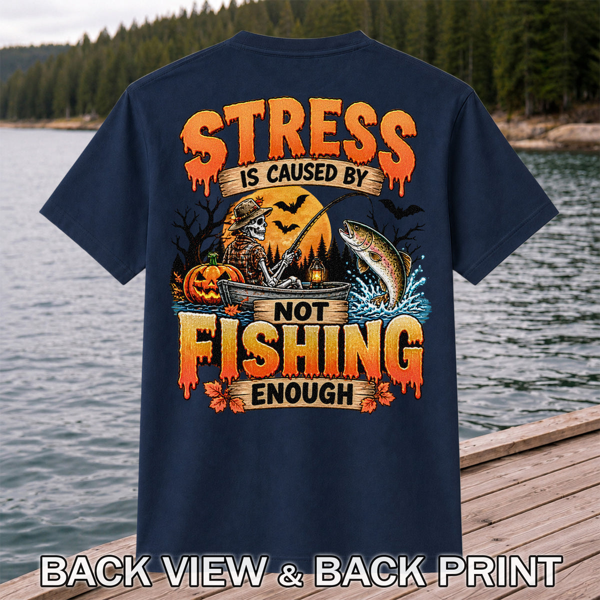 Stress Is Caused by Not Fishing Enough Skeleton Halloween Trout T-Shirt | Back Print