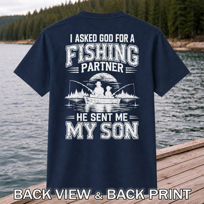 I Asked God for a Fishing Partner He Sent Me My Son T-Shirt | Back Print