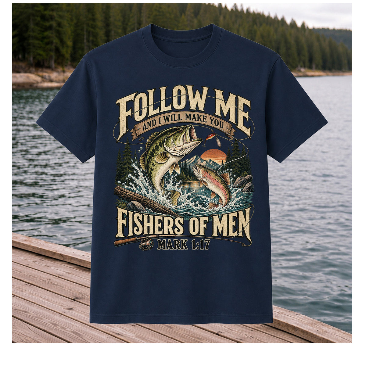 Follow Me and I Will Make You Fishers of Men Mark 1:17 Fishing T-Shirt