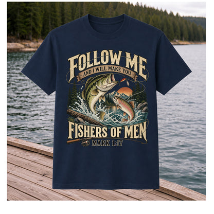 Follow Me and I Will Make You Fishers of Men Mark 1:17 Fishing T-Shirt