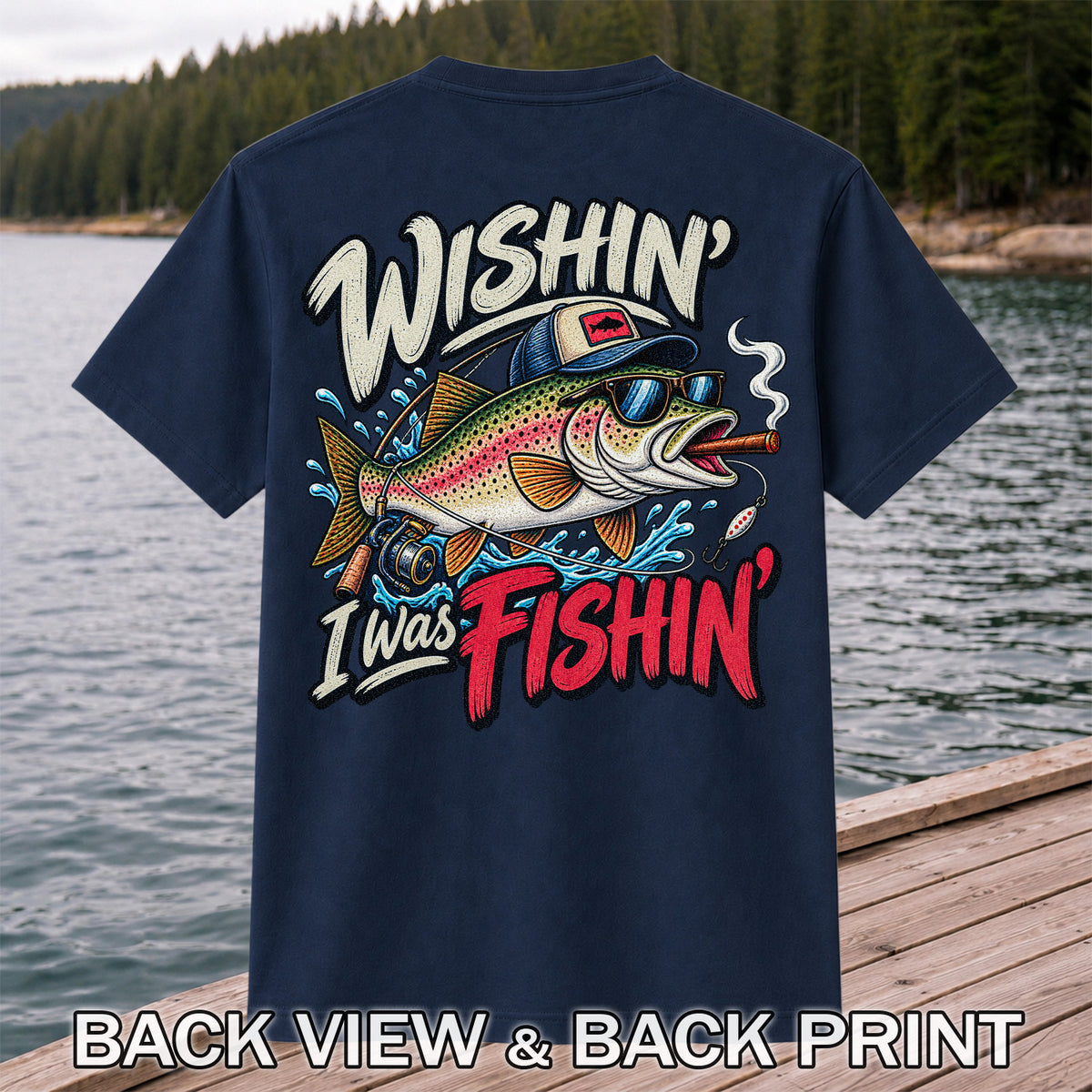 Wishin' I Was Fishin' Funny Rainbow Trout Fishing T-Shirt | Back Print
