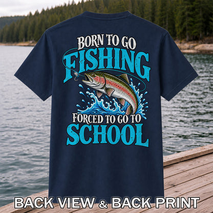 Born to Go Fishing Forced to Go to School Rainbow Tee, Trout T-Shirt | Back Print