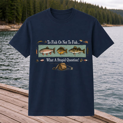 To Fish Or Not To Fish Shirt
