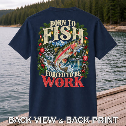 Born to Fish Forced to Be Work Christmas Trout T-Shirt | Back Print