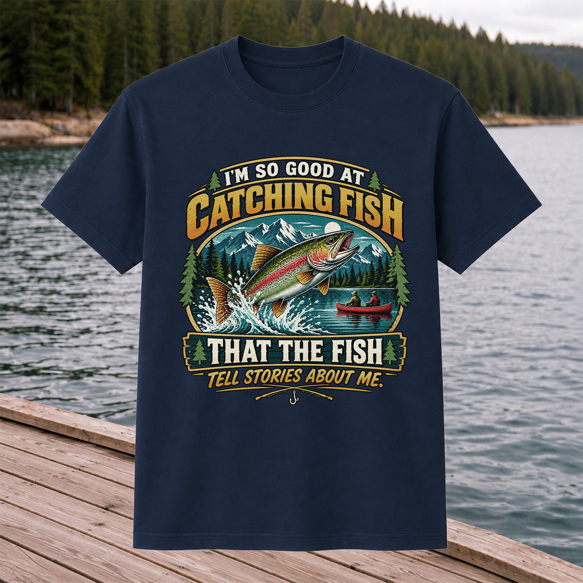 I'm So Good at Catching Fish That the Fish Tell Stories About Me Rainbow Trout Fishing T-Shirt