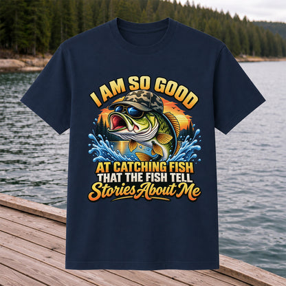 I Am So Good at Catching Fish That the Fish Tell Stories About Me Funny Bass Fishing T-Shirt