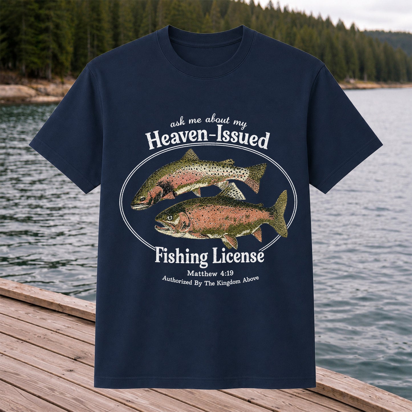 Ask Me About My Heaven-Issued Fishing License Christian Trout T-Shirt