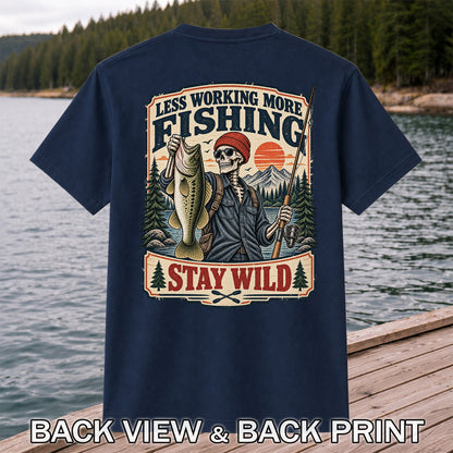 Less Working More Fishing Stay Wild Skeleton Bass Fishing T-Shirt | Back Print