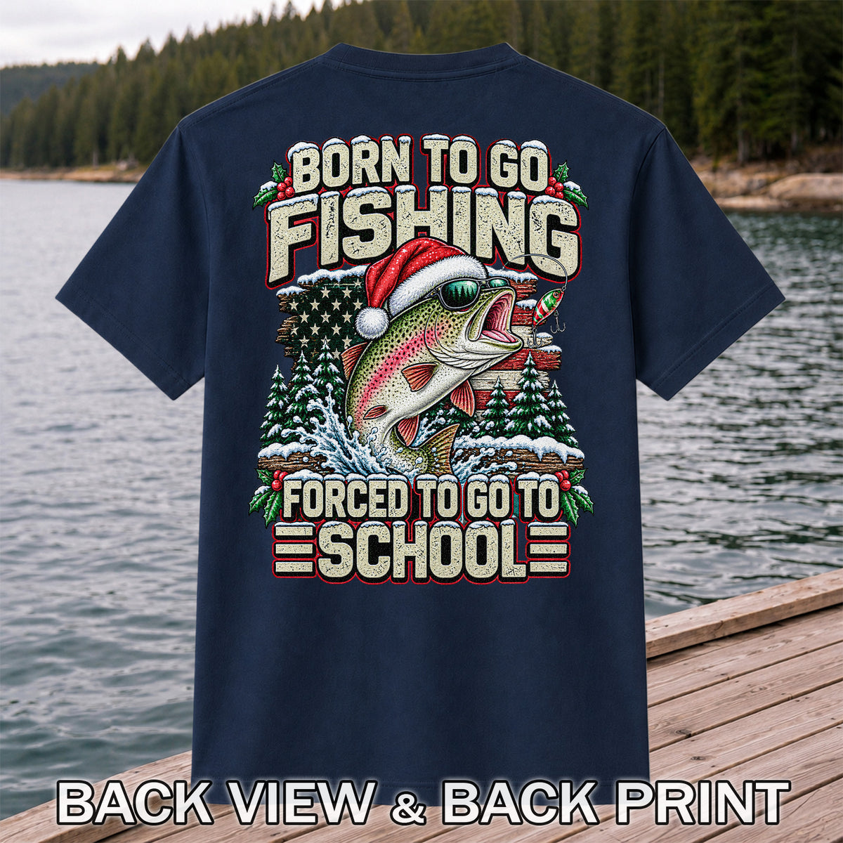 Born to Go Fishing Forced to Go to School Christmas Rainbow Trout T-Shirt | Back Print