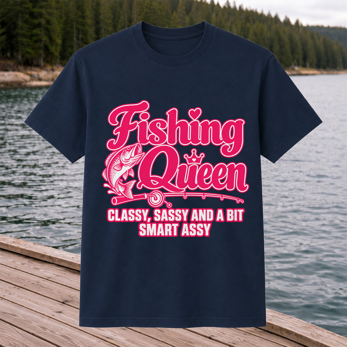 Fishing Queen Classy, Sassy and a Bit Smart Assy Bass Fishing T-Shirt