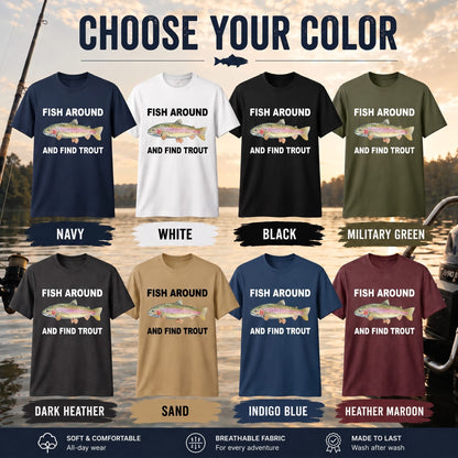 Fish Around And Find Trout Funny Rainbow Trout Fishing T Shirt