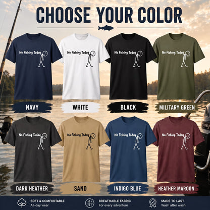 No Fishing Today Funny Fishing T Shirt | Fisherman Graphic Tee