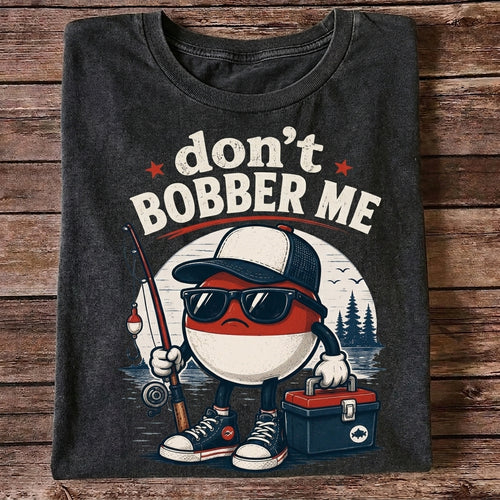 Don't Bobber Me Funny Fishing Shirt