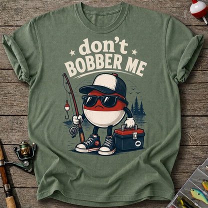 Don't Bobber Me Funny Fishing Shirt