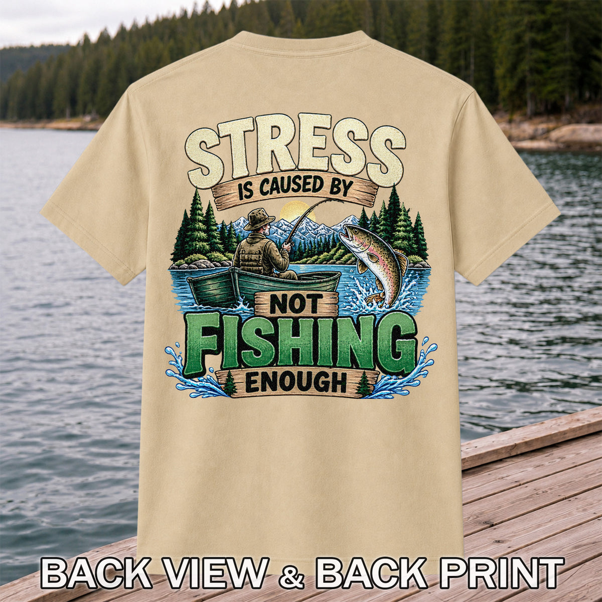 Stress Is Caused by Not Fishing Enough Rainbow Trout and Fishing Boat T-Shirt | Back Print