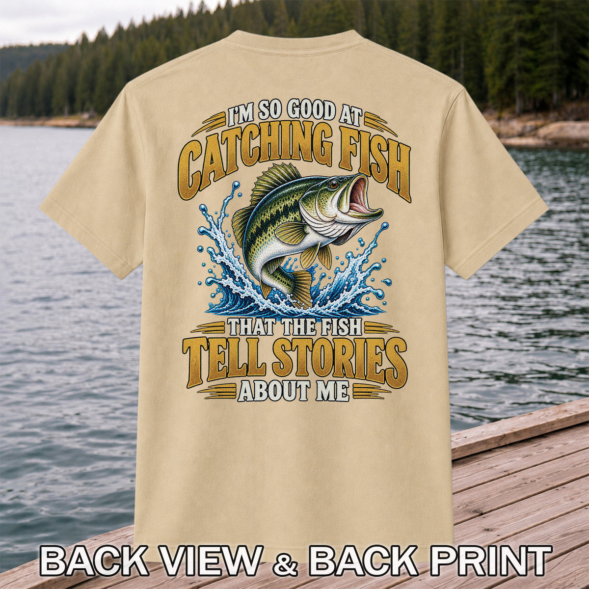 I'm So Good at Catching Fish That the Fish Tell Stories About Me Bass Fishing T-Shirt | Back Print